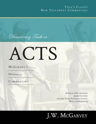 Découvrir la vérité dans les Actes : Le commentaire original de McGarvey - Discovering Truth in Acts: McGarvey's Original Commentary