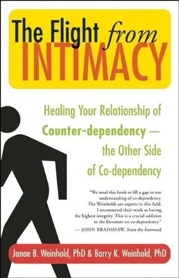La fuite de l'intimité : Guérir votre relation de contre-dépendance et l'autre côté de la codépendance - The Flight from Intimacy: Healing Your Relationship of Counter-Dependence a the Other Side of Co-Dependency