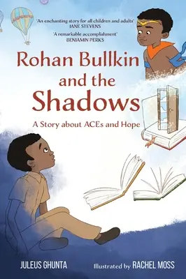 Rohan Bullkin et les ombres : Une histoire sur les traumatismes liés à l'âge et l'espoir - Rohan Bullkin and the Shadows: A Story about ACEs and Hope