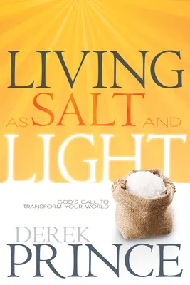 Vivre comme sel et lumière : L'appel de Dieu à transformer votre monde - Living as Salt and Light: God's Call to Transform Your World