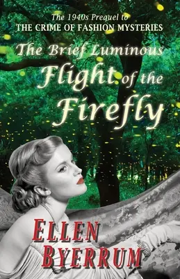 Le bref vol lumineux de la luciole : La préquelle des années 1940 au CRIME DES MYSTÈRES DE LA MODE - The Brief Luminous Flight of the Firefly: The 1940s Prequel to THE CRIME OF FASHION MYSTERIES