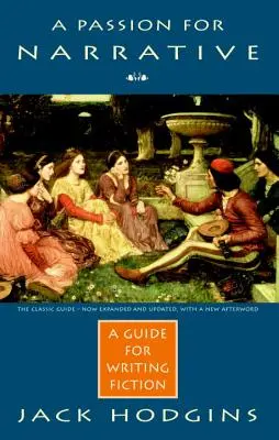 La passion de la narration : Un guide pour l'écriture de la fiction - A Passion for Narrative: A Guide for Writing Fiction