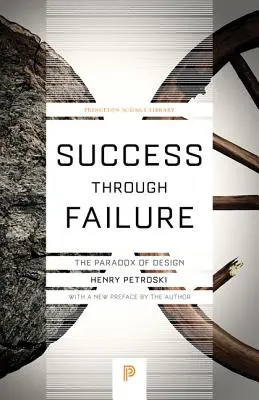Le succès par l'échec : Le paradoxe de la conception - Success Through Failure: The Paradox of Design