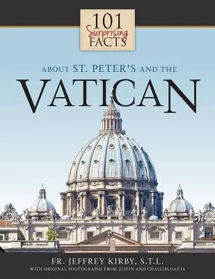 101 faits surprenants sur Saint-Pierre et le Vatican - 101 Surprising Facts about St. Peter's and the Vatican