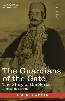 Les gardiens de la porte : l'histoire des Serbes - The Guardians of the Gate: The Story of the Serbs