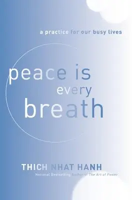 La paix est dans chaque souffle : Une pratique pour nos vies occupées - Peace Is Every Breath: A Practice for Our Busy Lives