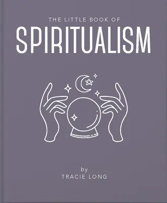 Le petit livre du spiritualisme - The Little Book of Spiritualism