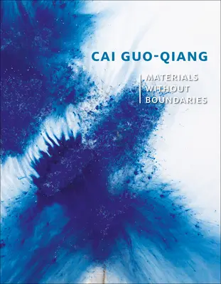 Cai Guo-Qiang : Matériaux sans frontières - Cai Guo-Qiang: Materials Without Boundaries