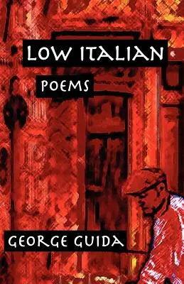 Le bas italien : Poèmes - Low Italian: Poems