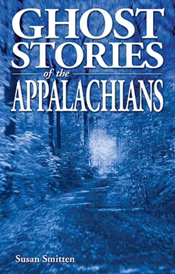 Histoires de fantômes des Appalaches - Ghost Stories of the Appalachians