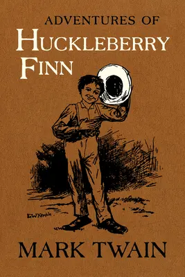 Les Aventures de Huckleberry Finn, 9 : Le texte qui fait autorité avec des illustrations originales - Adventures of Huckleberry Finn, 9: The Authoritative Text with Original Illustrations