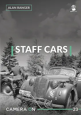 Voitures d'état-major en Allemagne pendant la Seconde Guerre mondiale Vol. 2 - Staff Cars in Germany Ww2 Vol. 2