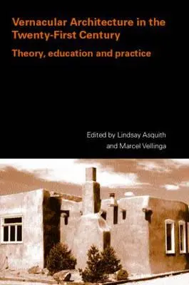 L'architecture vernaculaire au 21e siècle : Théorie, éducation et pratique - Vernacular Architecture in the 21st Century: Theory, Education and Practice