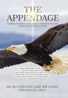L'appendice : S'élever sur les ailes d'un aigle grâce aux psaumes, aux chants et aux chants spirituels - The Appendage: Soaring on Wings Like Eagles Through Psalms, Songs and Spiritual Songs