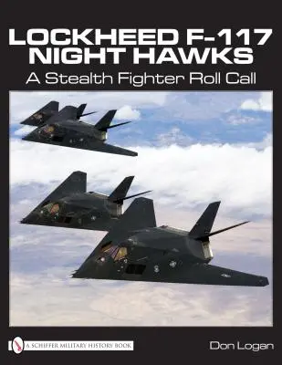 Lockheed F-117 Night Hawks : L'appel des chasseurs furtifs - Lockheed F-117 Night Hawks: A Stealth Fighter Roll Call