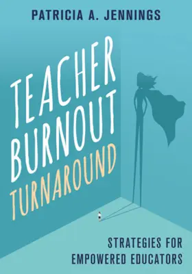 Le retournement de l'épuisement professionnel des enseignants : Stratégies pour des éducateurs autonomes - Teacher Burnout Turnaround: Strategies for Empowered Educators