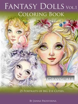 Fantasy Dolls Vol.1 Coloring Book Grayscale : 25 portraits de poupées aux grands yeux - Fantasy Dolls Vol.1 Coloring Book Grayscale: 25 Portraits of Big Eye Cuties