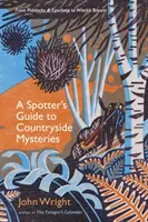 Spotter's Guide to Countryside Mysteries - Des piddocks et lynchets au balai de sorcière - Spotter's Guide to Countryside Mysteries - From Piddocks and Lynchets to Witch's Broom