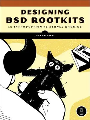 Conception de Rootkits BSD : Une introduction au piratage du noyau - Designing BSD Rootkits: An Introduction to Kernel Hacking