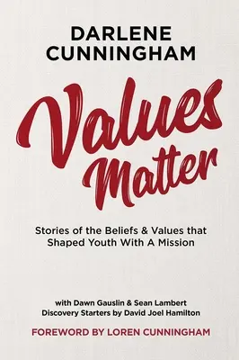 Les valeurs comptent : Histoires des croyances et des valeurs qui ont façonné Jeunesse en mission - Values Matter: Stories of the Beliefs & Values That Shaped Youth with a Mission