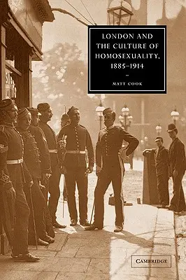 Londres et la culture de l'homosexualité, 1885-1914 - London and the Culture of Homosexuality, 1885-1914