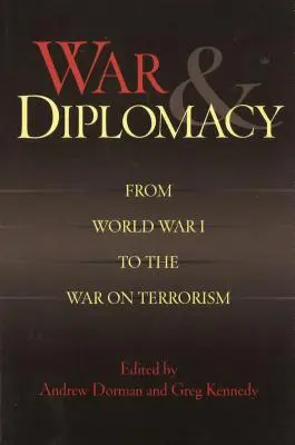 Guerre et diplomatie : De la Première Guerre mondiale à la guerre contre le terrorisme - War & Diplomacy: From World War I to the War on Terrorism