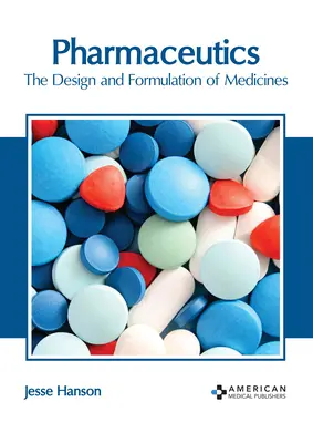 Pharmaceutique : La conception et la formulation des médicaments - Pharmaceutics: The Design and Formulation of Medicines
