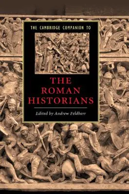 The Cambridge Companion to the Roman Historians (en anglais) - The Cambridge Companion to the Roman Historians