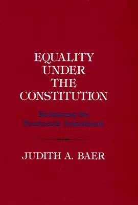 L'égalité devant la Constitution : La récupération du quatorzième amendement - Equality Under the Constitution: Reclaiming the Fourteenth Amendment