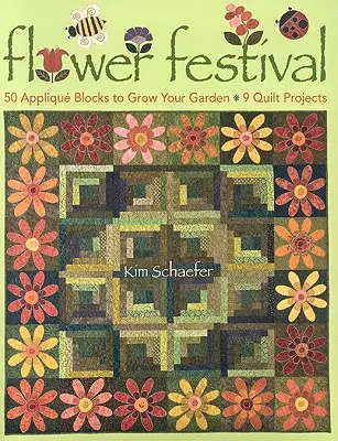 Flower Festival-Print-On-Demand-Edition : 50 blocs d'appliqués pour cultiver votre jardin : 9 projets de quilts - Flower Festival-Print-On-Demand-Edition: 50 Applique Blocks to Grow Your Garden: 9 Quilt Projects