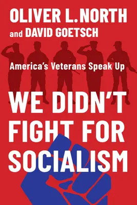 Nous ne nous sommes pas battus pour le socialisme : Les vétérans américains s'expriment - We Didn't Fight for Socialism: America's Veterans Speak Up