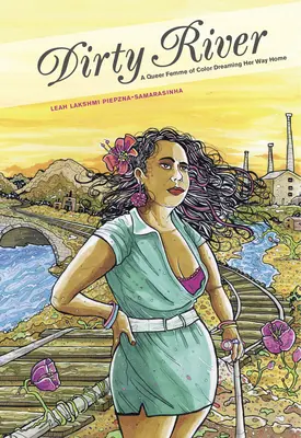 Dirty River : Une femme de couleur queer qui rêve de rentrer chez elle - Dirty River: A Queer Femme of Color Dreaming Her Way Home