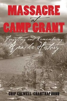 Massacre à Camp Grant : Oublier et se souvenir de l'histoire des Apaches - Massacre at Camp Grant: Forgetting and Remembering Apache History