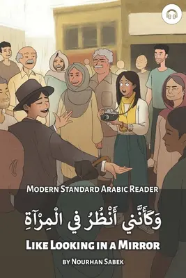 Comme dans un miroir : Lecteur d'arabe standard moderne - Like Looking in a Mirror: Modern Standard Arabic Reader