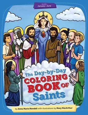 Livre de coloriage des saints au jour le jour Vol1 : De janvier à juin - 2e édition - Day-By-Day Coloring Book of Saints Vol1: January Through June - 2nd Edition