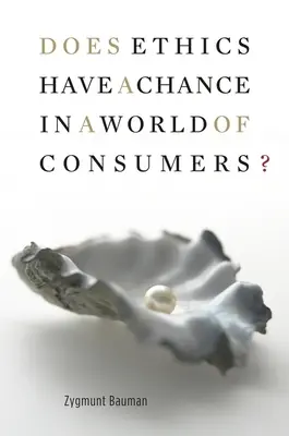 L'éthique a-t-elle une chance dans un monde de consommateurs ? - Does Ethics Have a Chance in a World of Consumers?