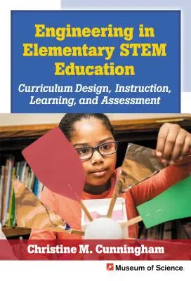 L'ingénierie dans l'enseignement élémentaire des sciences de la terre : Conception des programmes, enseignement, apprentissage et évaluation - Engineering in Elementary Stem Education: Curriculum Design, Instruction, Learning, and Assessment