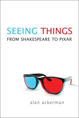 Voir les choses : De Shakespeare à Pixar - Seeing Things: From Shakespeare to Pixar