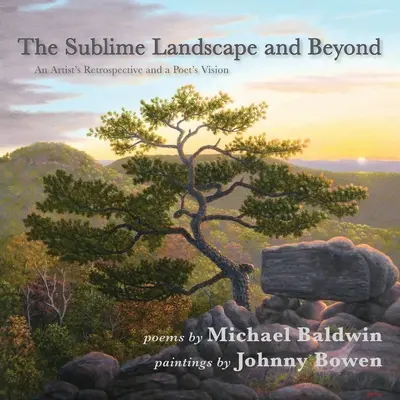 Le paysage sublime et au-delà : Rétrospective d'un artiste et vision d'un poète - The Sublime Landscape and Beyond: An Artist's Retrospective and a Poet's Vision