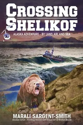 La traversée de Shelikof : L'aventure en Alaska - par terre, par air et par mer - Crossing Shelikof: Alaska Adventure - By Land, Air, and Sea