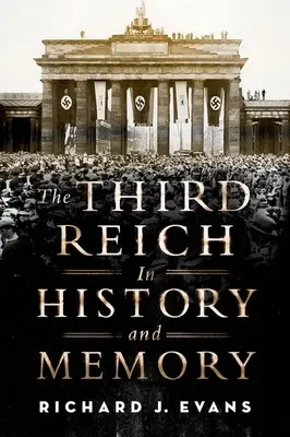 Le troisième Reich dans l'histoire et la mémoire - The Third Reich in History and Memory