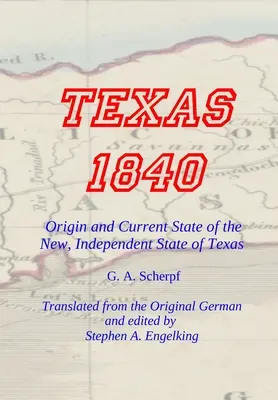 TEXAS 1840 - Origine et état actuel du nouvel État indépendant du Texas : Une contribution à l'histoire, aux statistiques et à la géographie de ce siècle - TEXAS 1840 - Origin and Current State of the New, Independent State of Texas: A Contribution to the History / Statistics and Geography of this Century