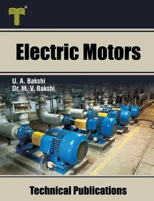 Moteurs électriques : Moteurs à courant continu, moteurs à induction, moteurs synchrones et moteurs à usage spécifique - Electric Motors: D.C. Motors, Induction Motors, Synchronous Motors and Special Purpose Motors