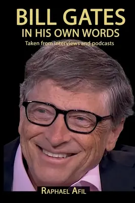 BILL GATES - Dans ses propres mots - BILL GATES - In His Own Words