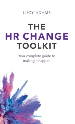 Boîte à outils du changement RH : Votre guide complet pour y parvenir - HR Change Toolkit: Your complete guide to making it happen
