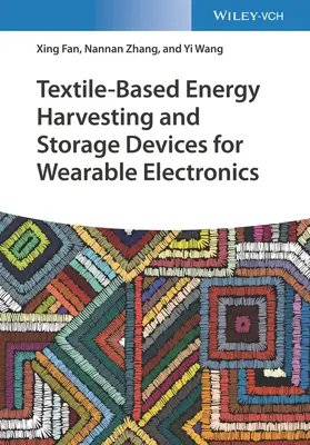 Dispositifs textiles de collecte et de stockage d'énergie pour l'électronique portable - Textile-Based Energy Harvesting and Storage Devices for Wearable Electronics