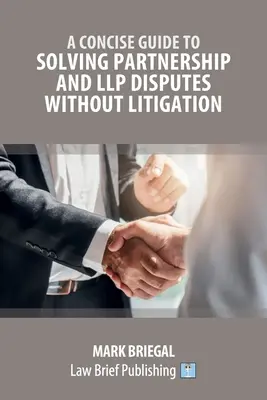 Un guide concis pour résoudre les litiges de partenariat et de LLP sans contentieux - A Concise Guide to Solving Partnership and LLP Disputes Without Litigation