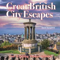 Great British Weekend Escapes - 70 escapades séduisantes en fin de semaine - Great British Weekend Escapes - 70 Enticing Weekend Getaways