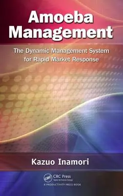 Amoeba Management : Le système de gestion dynamique pour une réponse rapide au marché - Amoeba Management: The Dynamic Management System for Rapid Market Response