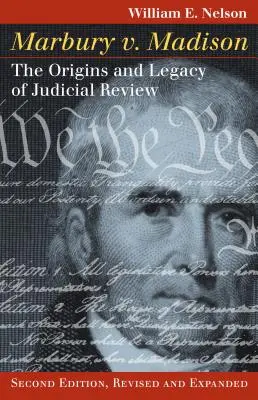 Marbury V. Madison : Les origines et l'héritage du contrôle judiciaire, deuxième édition, révisée et augmentée - Marbury V. Madison: The Origins and Legacy of Judicial Review, Second Edition, Revised and Expanded